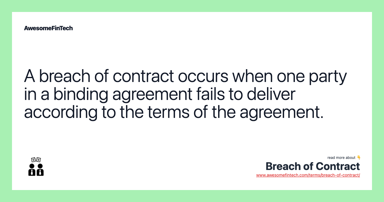 A breach of contract occurs when one party in a binding agreement fails to deliver according to the terms of the agreement.