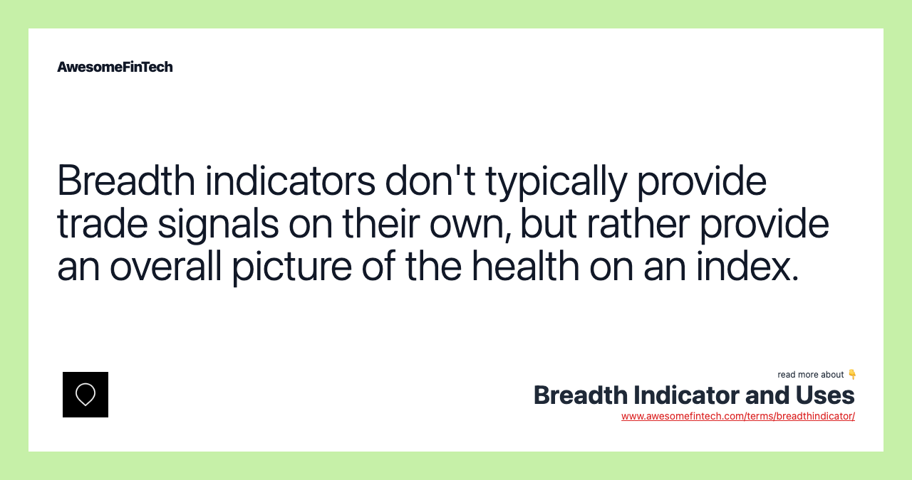 Breadth indicators don't typically provide trade signals on their own, but rather provide an overall picture of the health on an index.