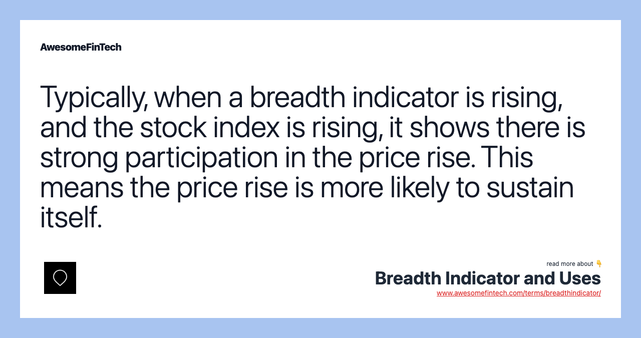 Typically, when a breadth indicator is rising, and the stock index is rising, it shows there is strong participation in the price rise. This means the price rise is more likely to sustain itself.