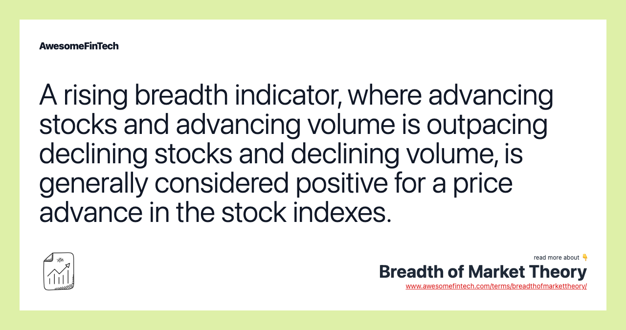 A rising breadth indicator, where advancing stocks and advancing volume is outpacing declining stocks and declining volume, is generally considered positive for a price advance in the stock indexes.