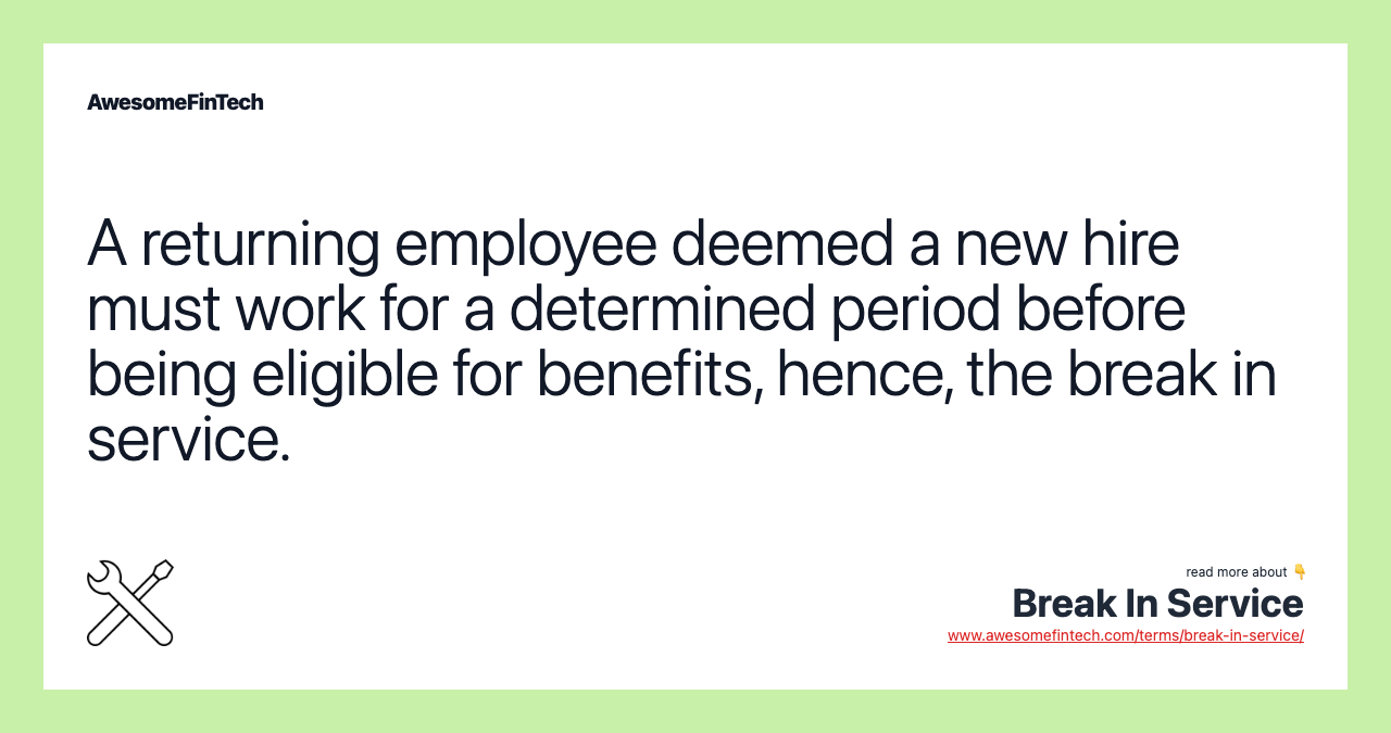 A returning employee deemed a new hire must work for a determined period before being eligible for benefits, hence, the break in service.