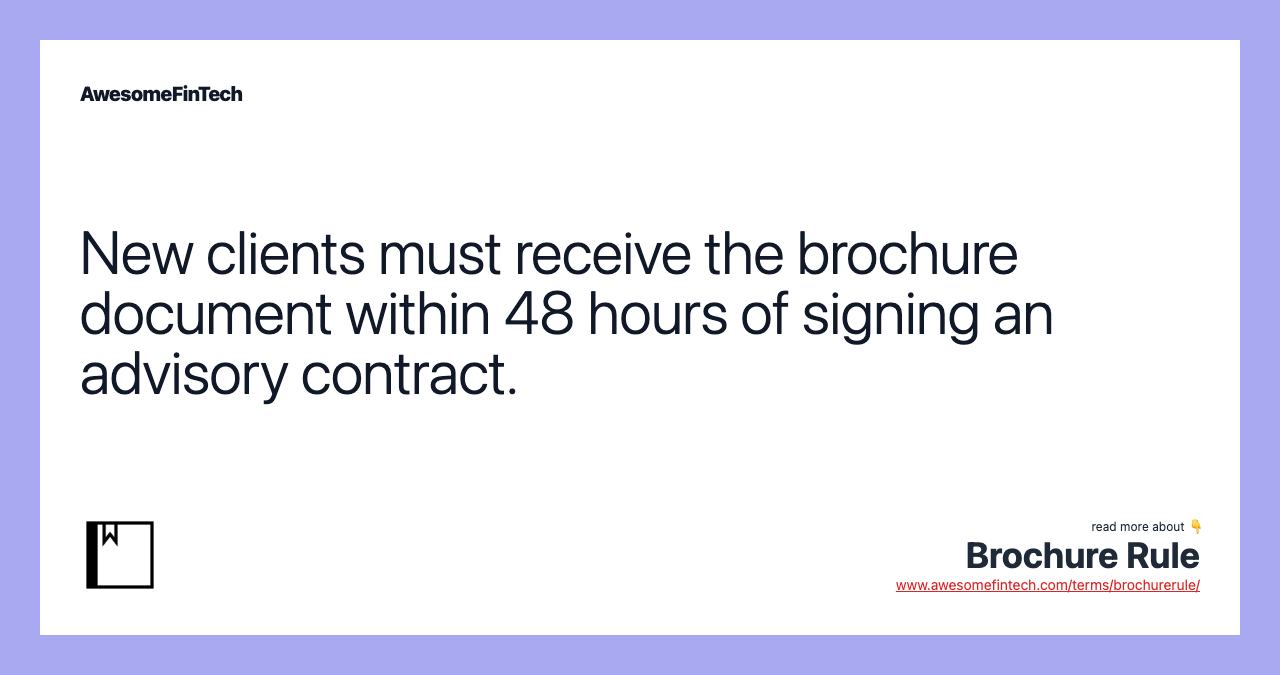 New clients must receive the brochure document within 48 hours of signing an advisory contract.