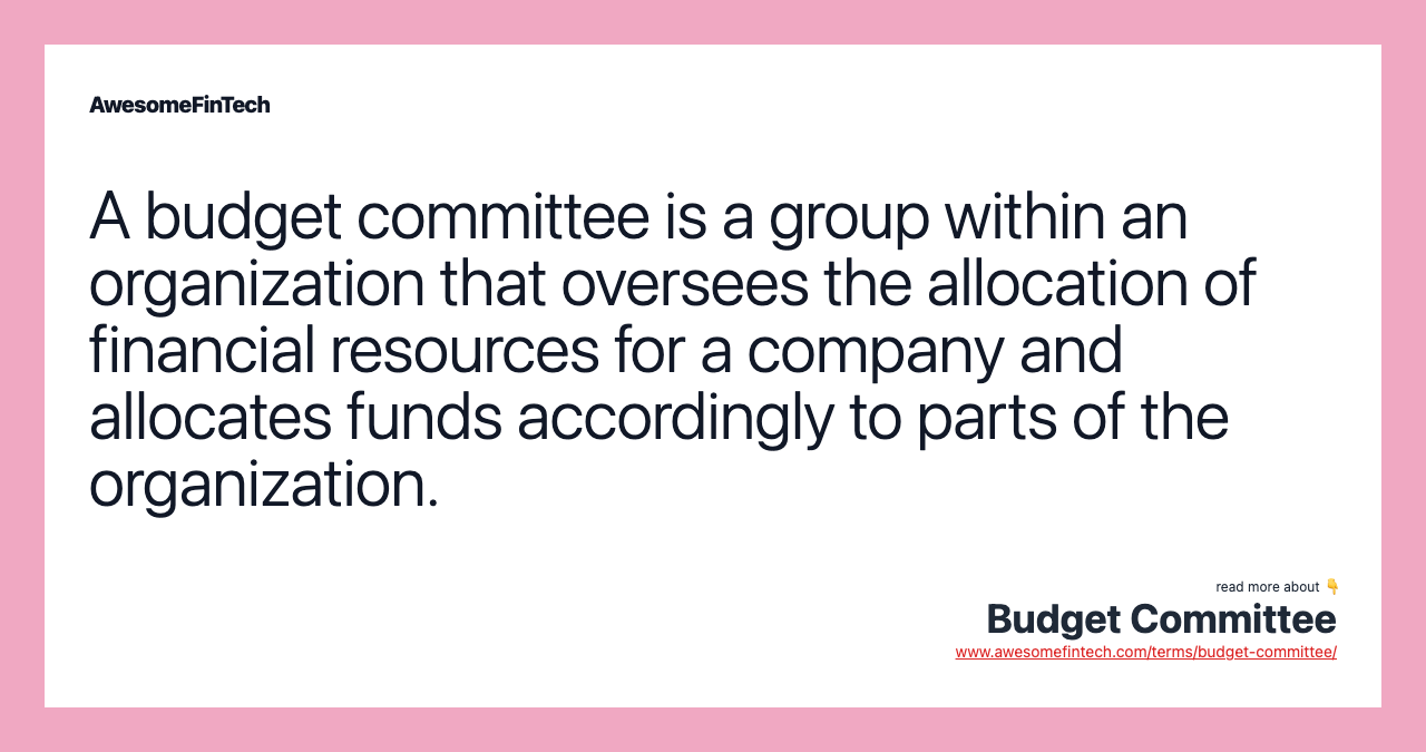 A budget committee is a group within an organization that oversees the allocation of financial resources for a company and allocates funds accordingly to parts of the organization.