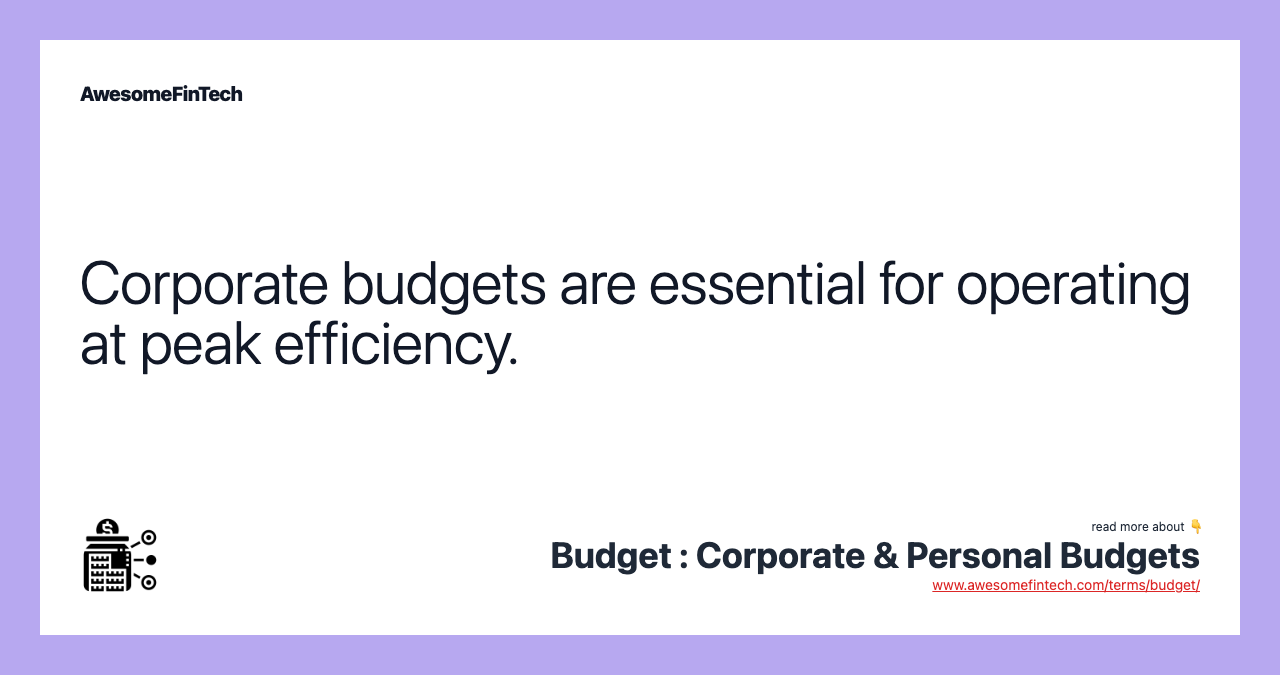 Corporate budgets are essential for operating at peak efficiency.