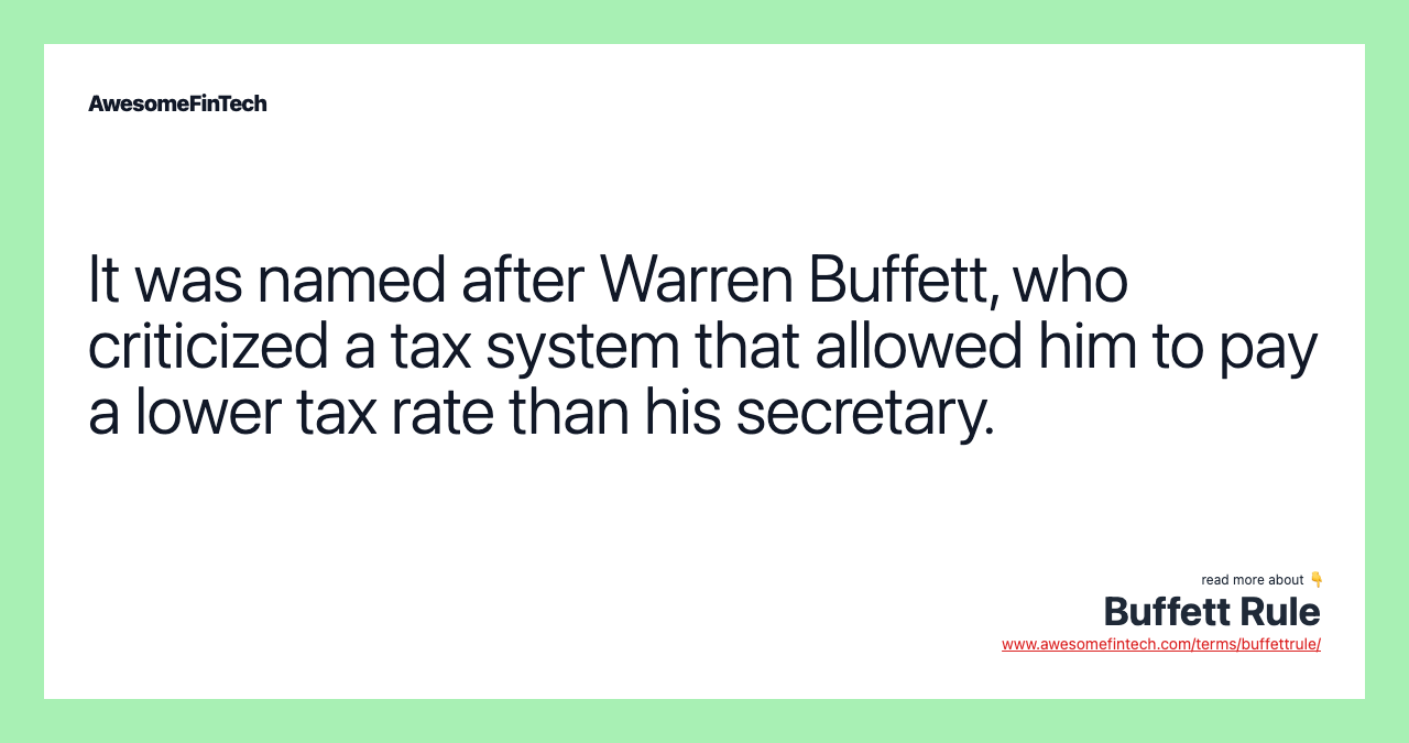 It was named after Warren Buffett, who criticized a tax system that allowed him to pay a lower tax rate than his secretary.
