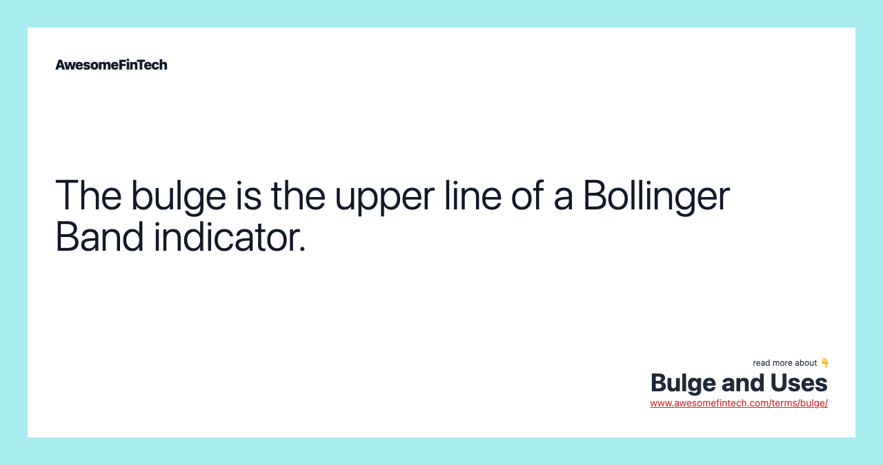 The bulge is the upper line of a Bollinger Band indicator.