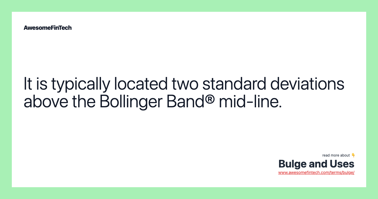 It is typically located two standard deviations above the Bollinger Band® mid-line.