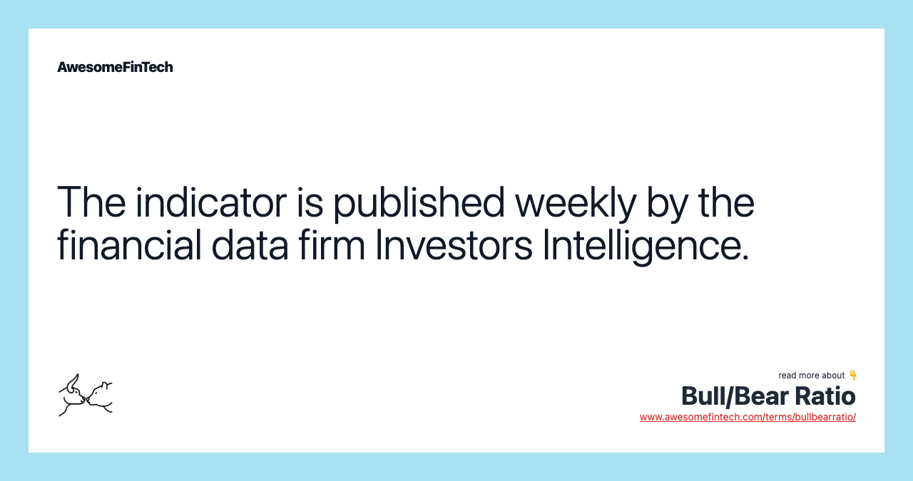 The indicator is published weekly by the financial data firm Investors Intelligence.