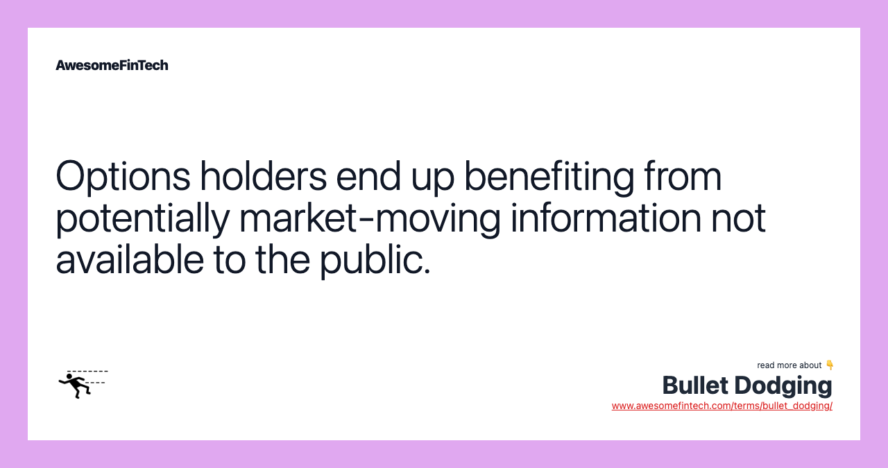 Options holders end up benefiting from potentially market-moving information not available to the public.