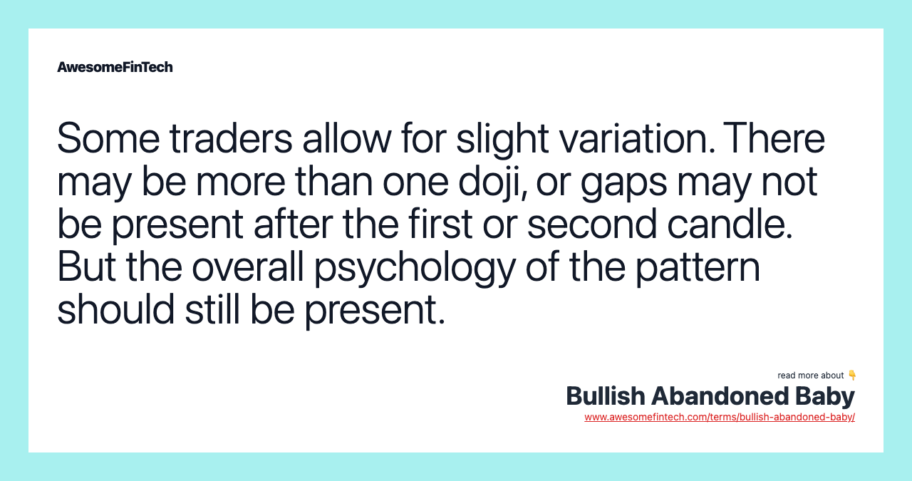 Some traders allow for slight variation. There may be more than one doji, or gaps may not be present after the first or second candle. But the overall psychology of the pattern should still be present.