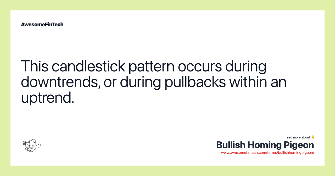 This candlestick pattern occurs during downtrends, or during pullbacks within an uptrend.