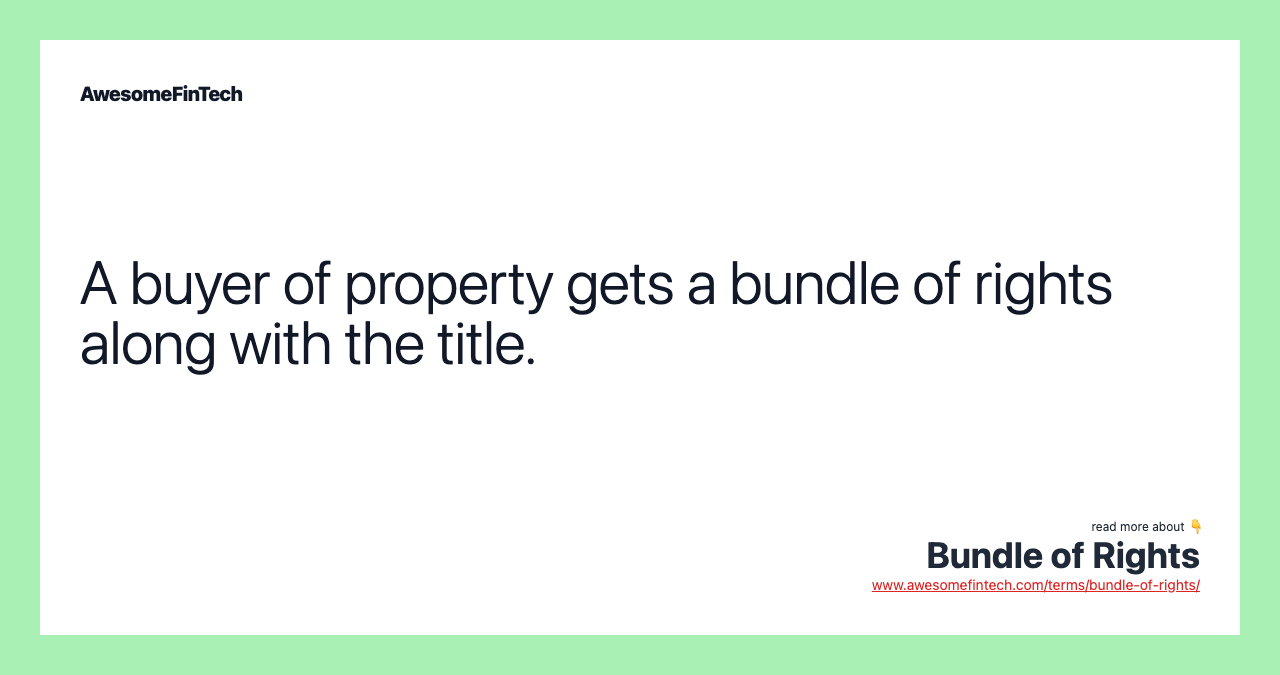 A buyer of property gets a bundle of rights along with the title.