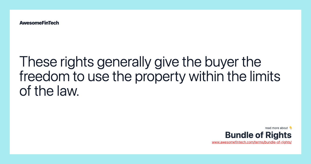 These rights generally give the buyer the freedom to use the property within the limits of the law.