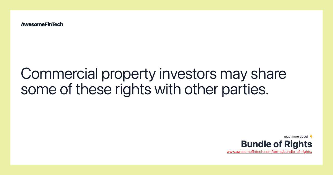 Commercial property investors may share some of these rights with other parties.