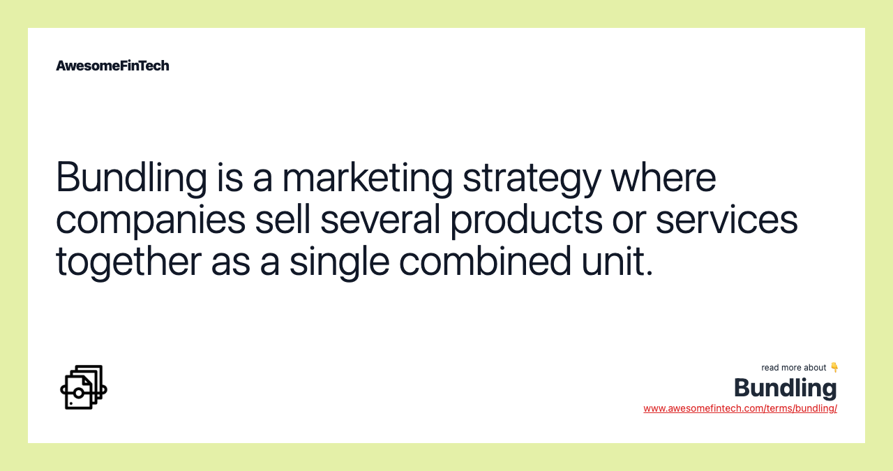 Bundling is a marketing strategy where companies sell several products or services together as a single combined unit.