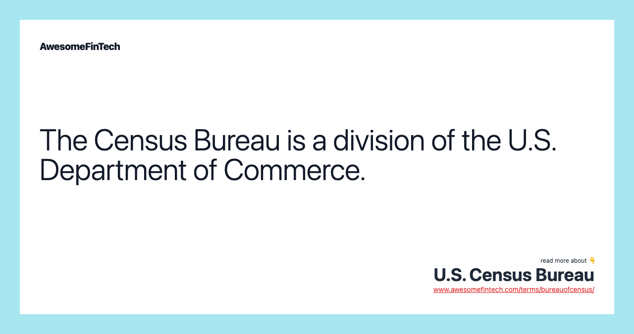 The Census Bureau is a division of the U.S. Department of Commerce.
