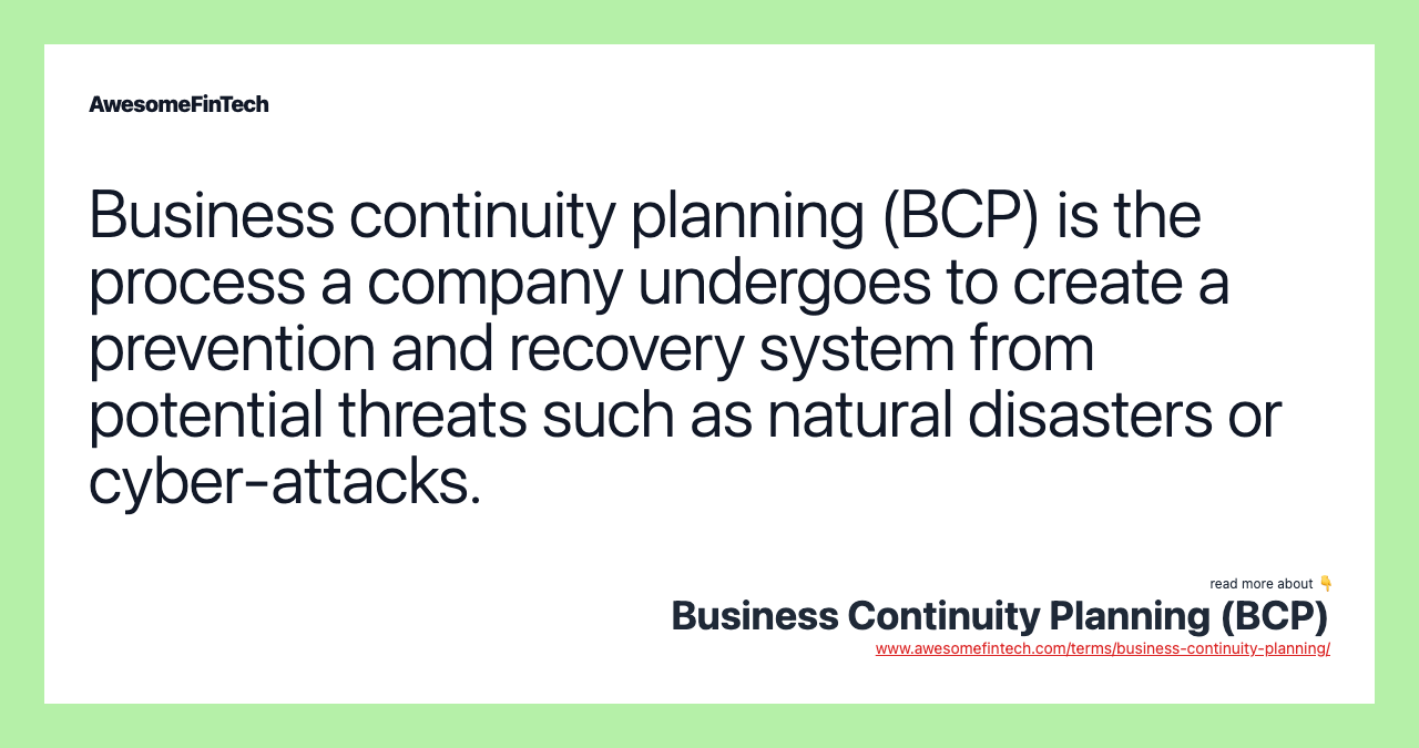 Business continuity planning (BCP) is the process a company undergoes to create a prevention and recovery system from potential threats such as natural disasters or cyber-attacks.