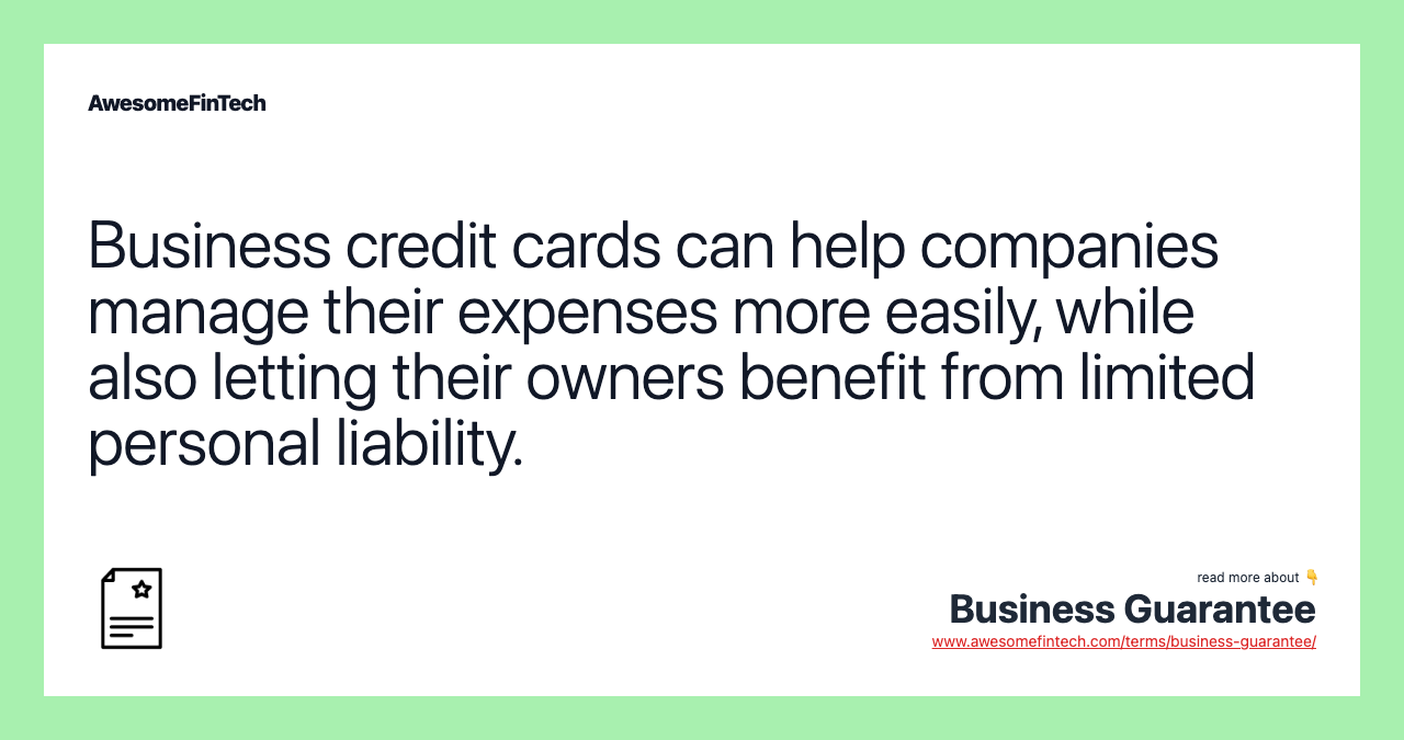 Business credit cards can help companies manage their expenses more easily, while also letting their owners benefit from limited personal liability.