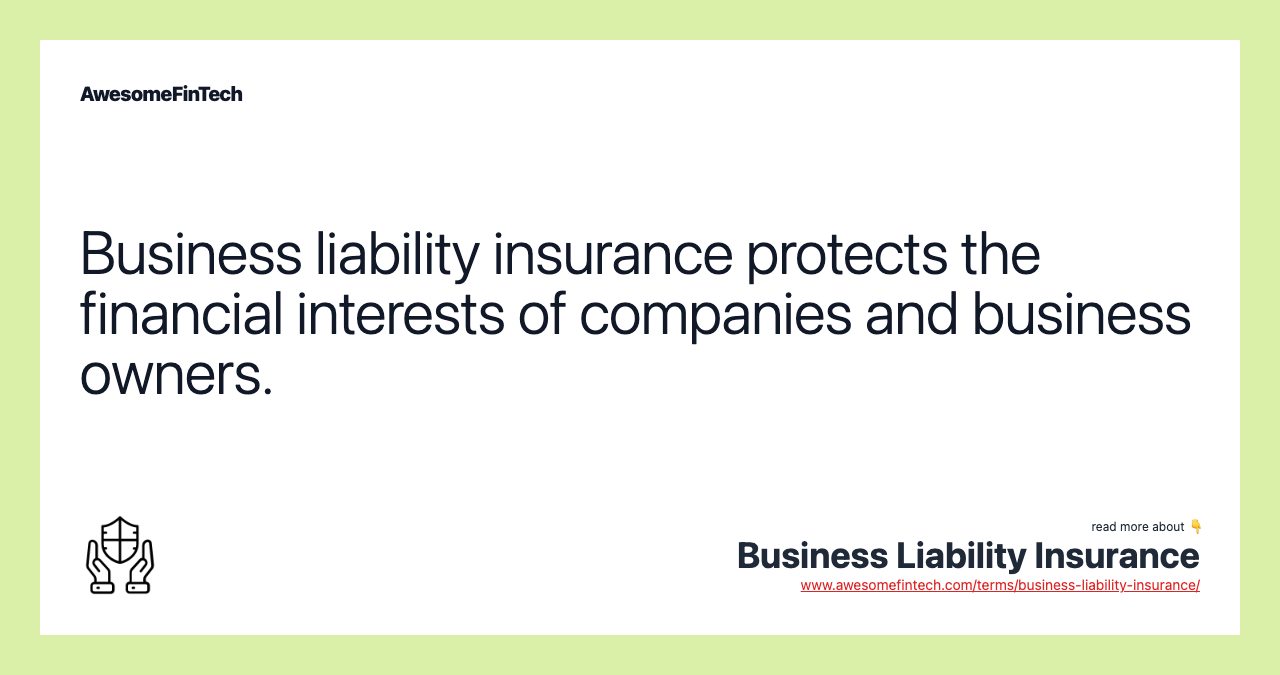 Business liability insurance protects the financial interests of companies and business owners.