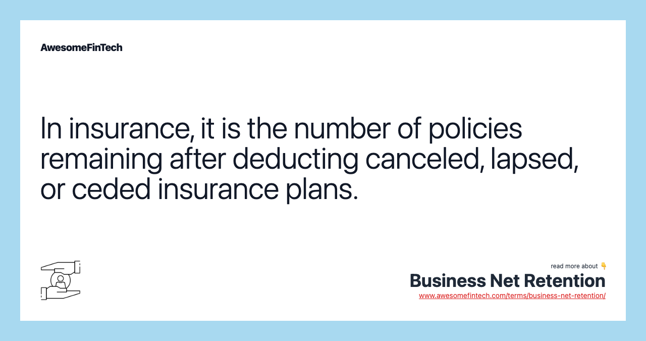 In insurance, it is the number of policies remaining after deducting canceled, lapsed, or ceded insurance plans.