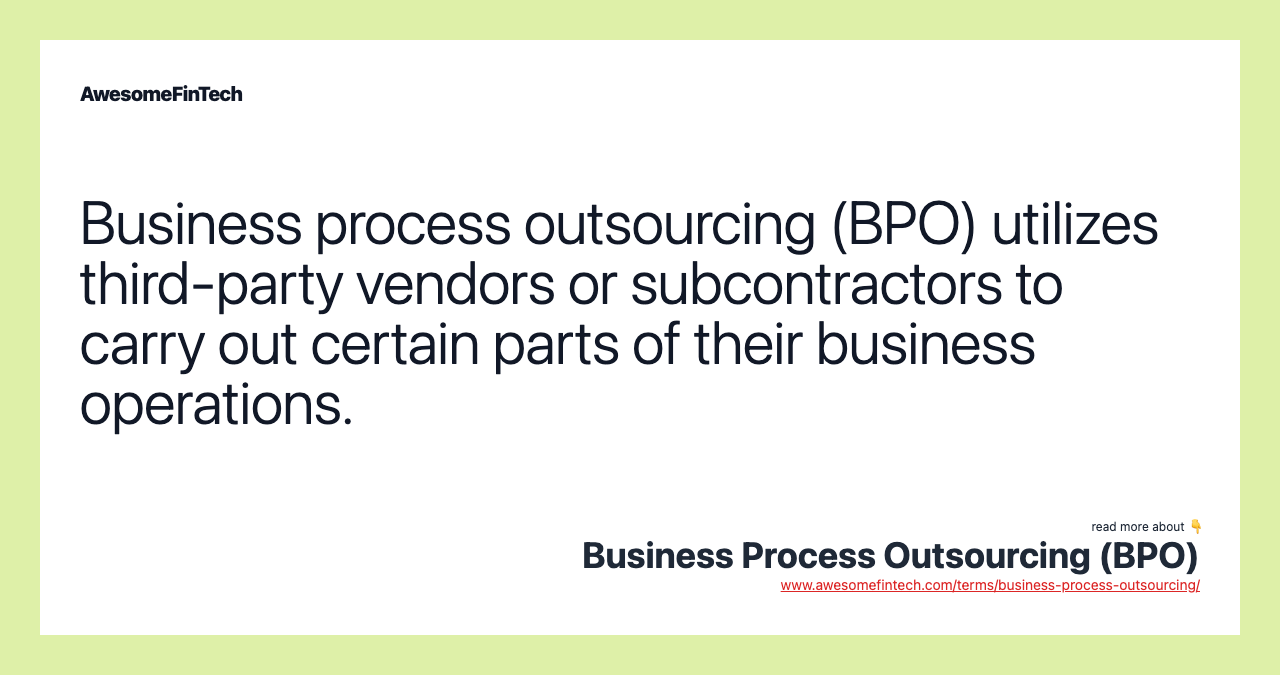 Business process outsourcing (BPO) utilizes third-party vendors or subcontractors to carry out certain parts of their business operations.