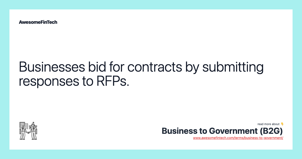 Businesses bid for contracts by submitting responses to RFPs.