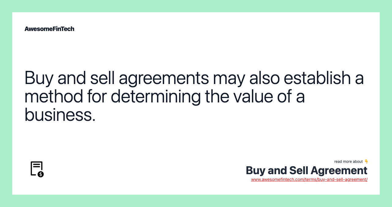 Buy and sell agreements may also establish a method for determining the value of a business.