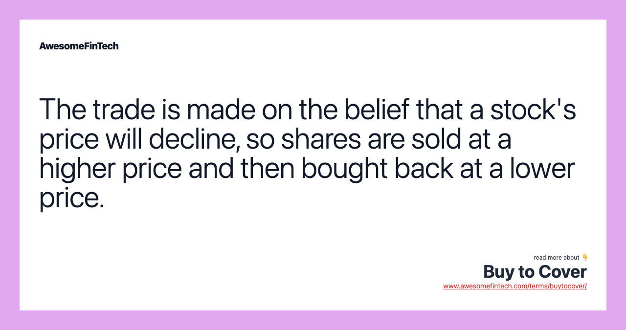The trade is made on the belief that a stock's price will decline, so shares are sold at a higher price and then bought back at a lower price.