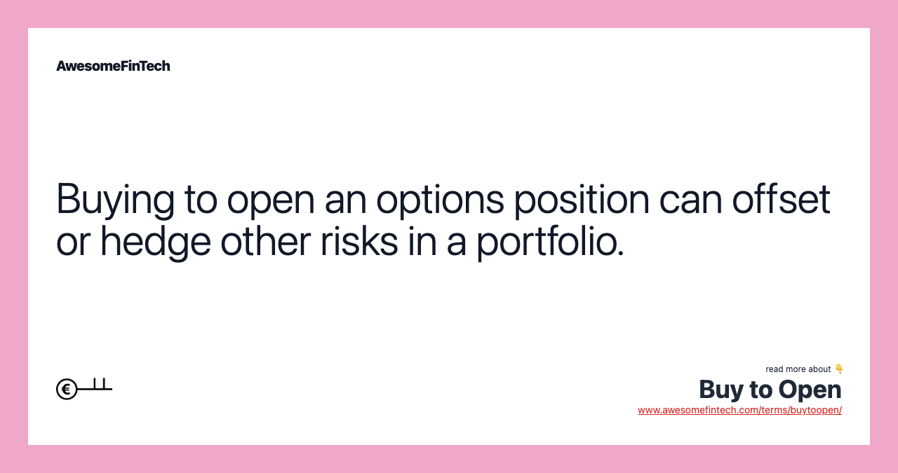 Buying to open an options position can offset or hedge other risks in a portfolio.