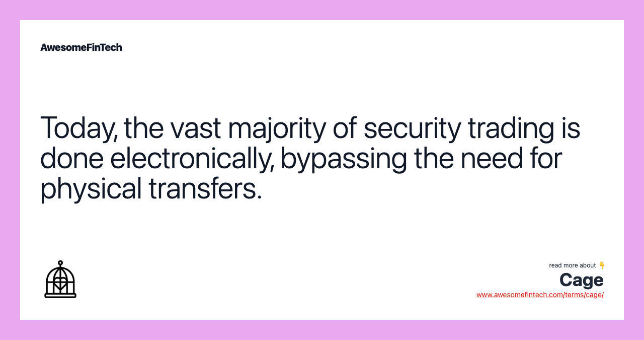 Today, the vast majority of security trading is done electronically, bypassing the need for physical transfers.