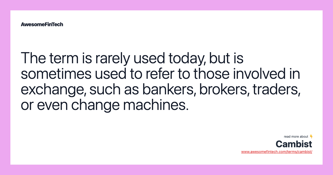 The term is rarely used today, but is sometimes used to refer to those involved in exchange, such as bankers, brokers, traders, or even change machines.