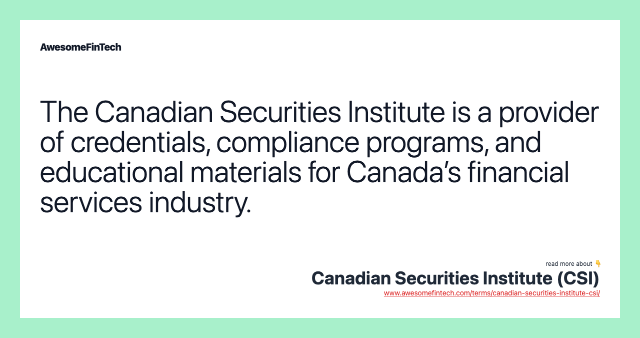 The Canadian Securities Institute is a provider of credentials, compliance programs, and educational materials for Canada’s financial services industry.