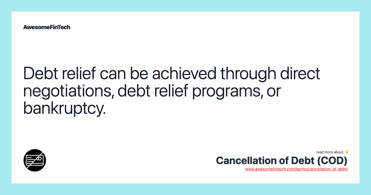 Debt relief can be achieved through direct negotiations, debt relief programs, or bankruptcy.