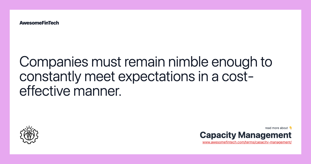 Companies must remain nimble enough to constantly meet expectations in a cost-effective manner.