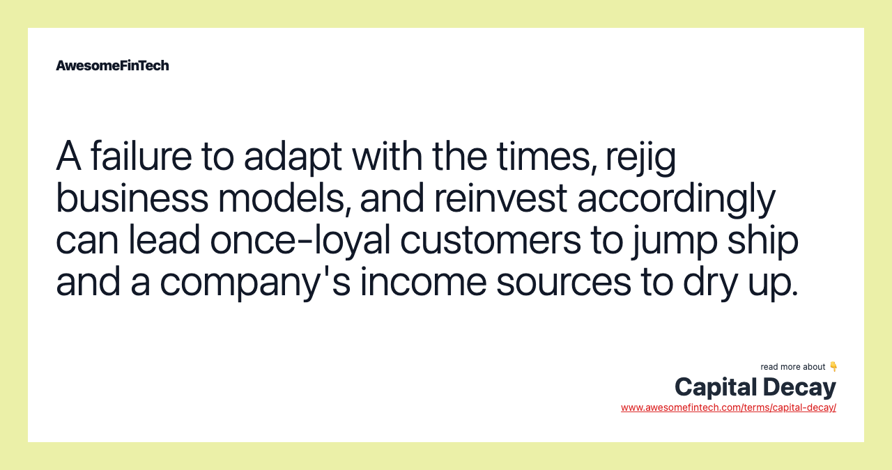 A failure to adapt with the times, rejig business models, and reinvest accordingly can lead once-loyal customers to jump ship and a company's income sources to dry up.