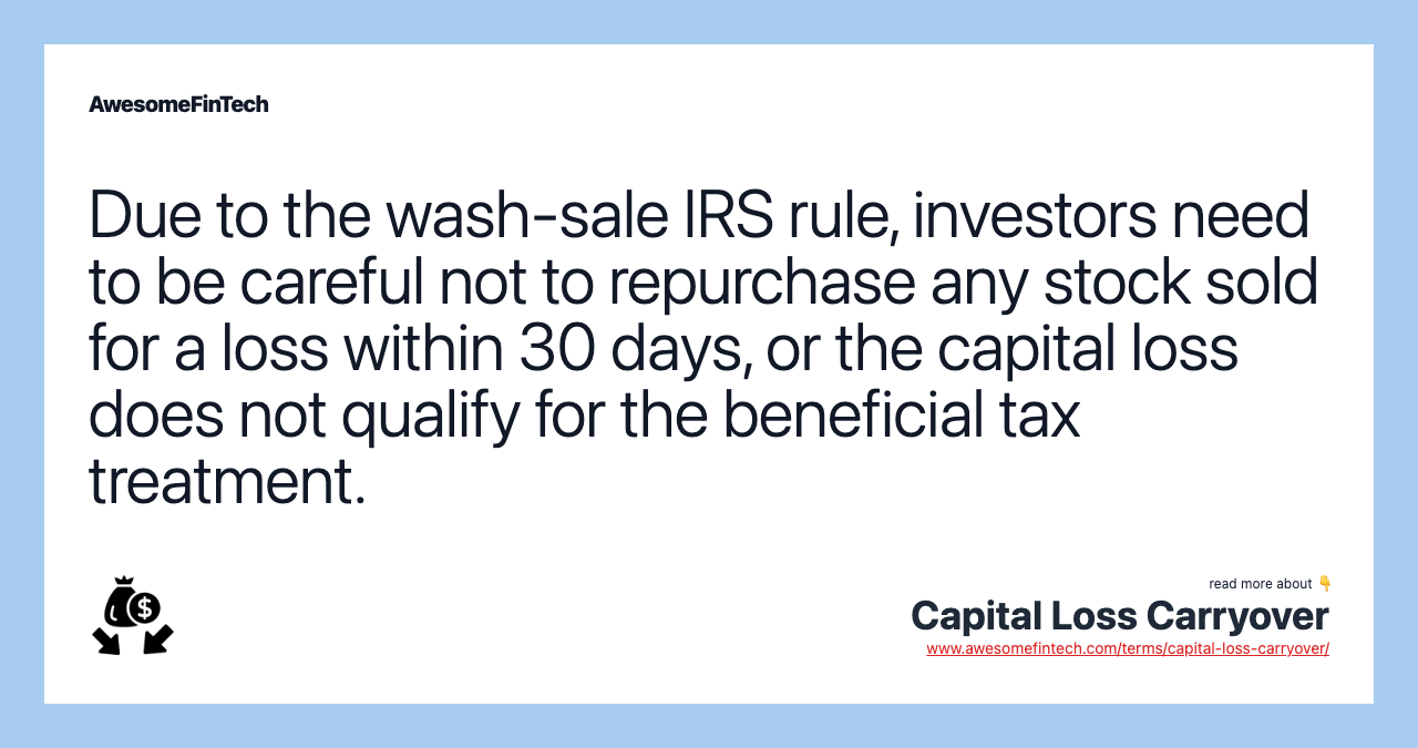 Due to the wash-sale IRS rule, investors need to be careful not to repurchase any stock sold for a loss within 30 days, or the capital loss does not qualify for the beneficial tax treatment.