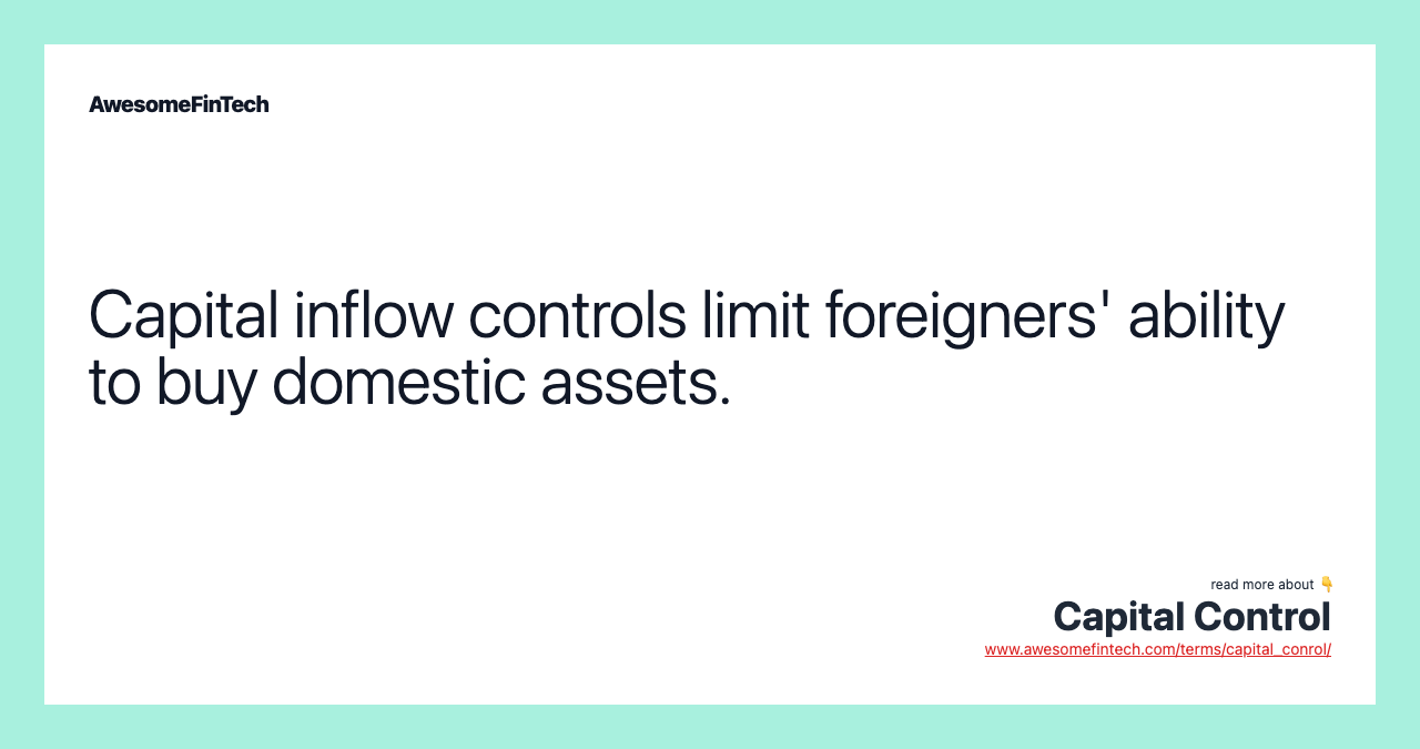 Capital inflow controls limit foreigners' ability to buy domestic assets.