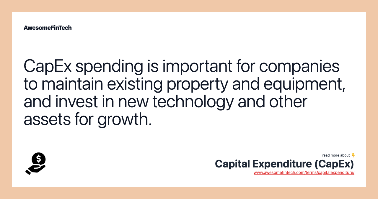 CapEx spending is important for companies to maintain existing property and equipment, and invest in new technology and other assets for growth.