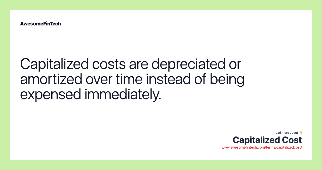 Capitalized costs are depreciated or amortized over time instead of being expensed immediately.