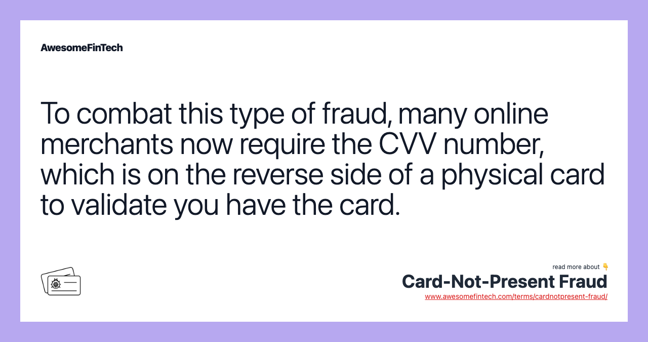 To combat this type of fraud, many online merchants now require the CVV number, which is on the reverse side of a physical card to validate you have the card.