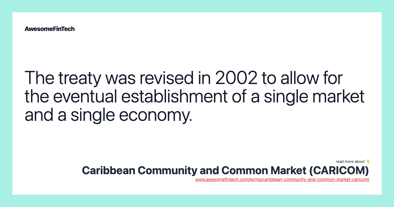 The treaty was revised in 2002 to allow for the eventual establishment of a single market and a single economy.