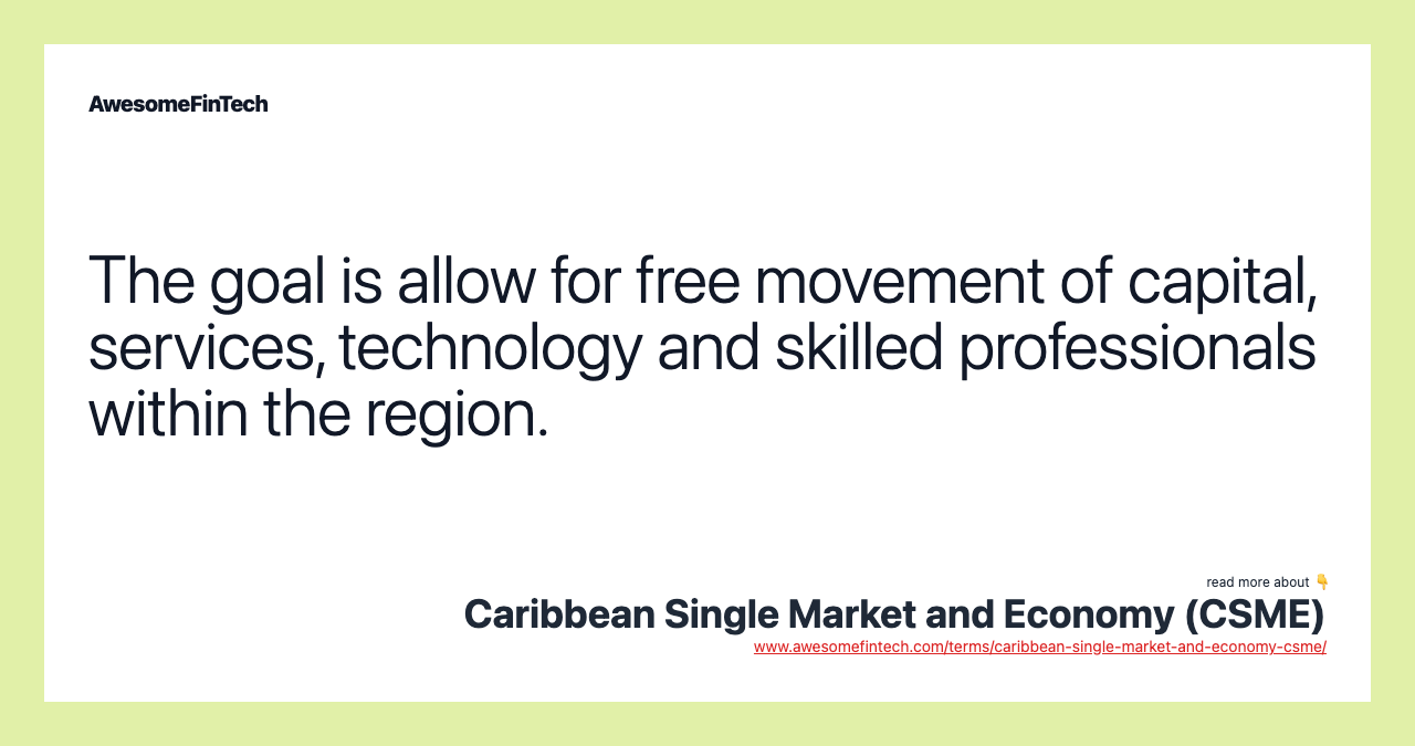 The goal is allow for free movement of capital, services, technology and skilled professionals within the region.