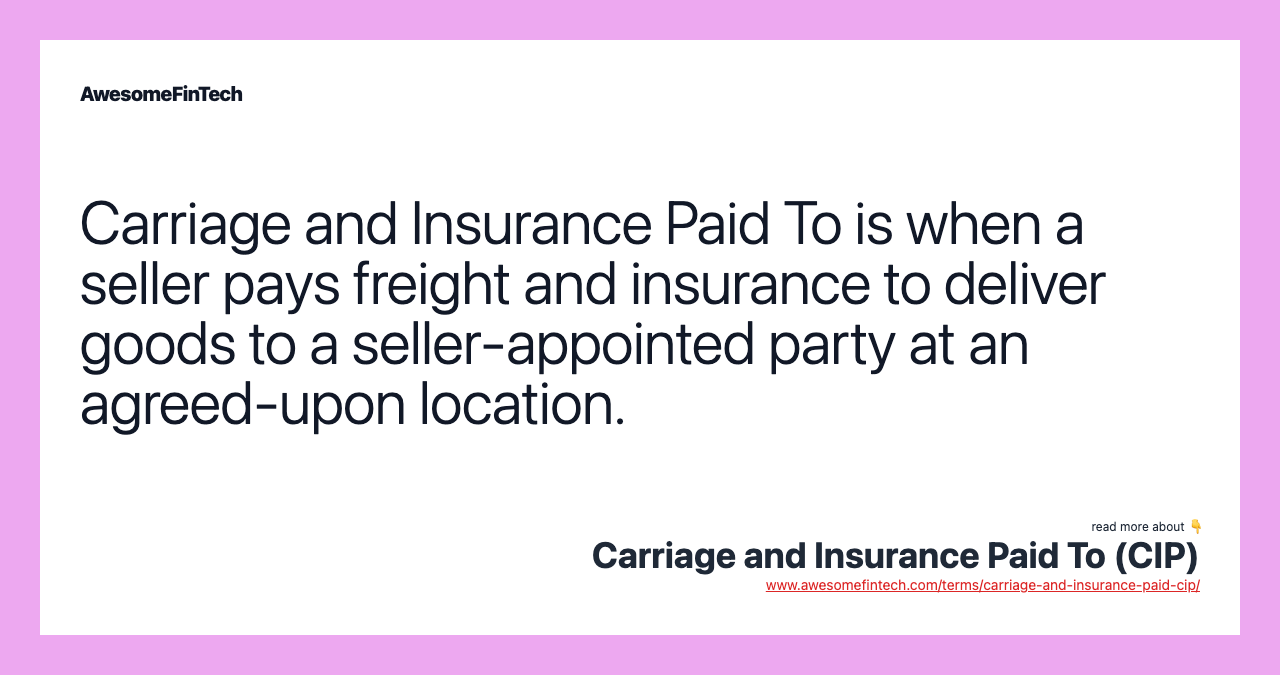 Carriage and Insurance Paid To is when a seller pays freight and insurance to deliver goods to a seller-appointed party at an agreed-upon location.