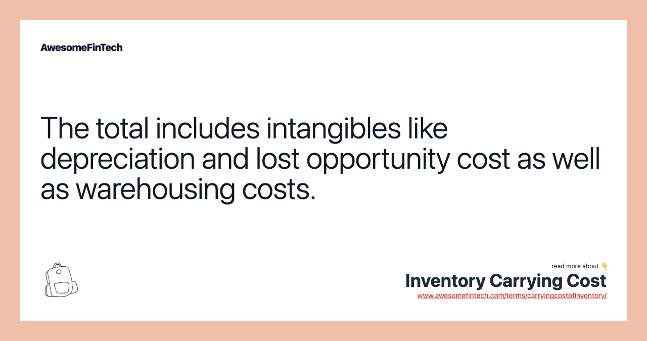 The total includes intangibles like depreciation and lost opportunity cost as well as warehousing costs.