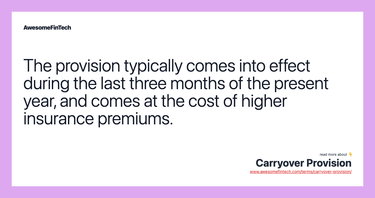 The provision typically comes into effect during the last three months of the present year, and comes at the cost of higher insurance premiums.