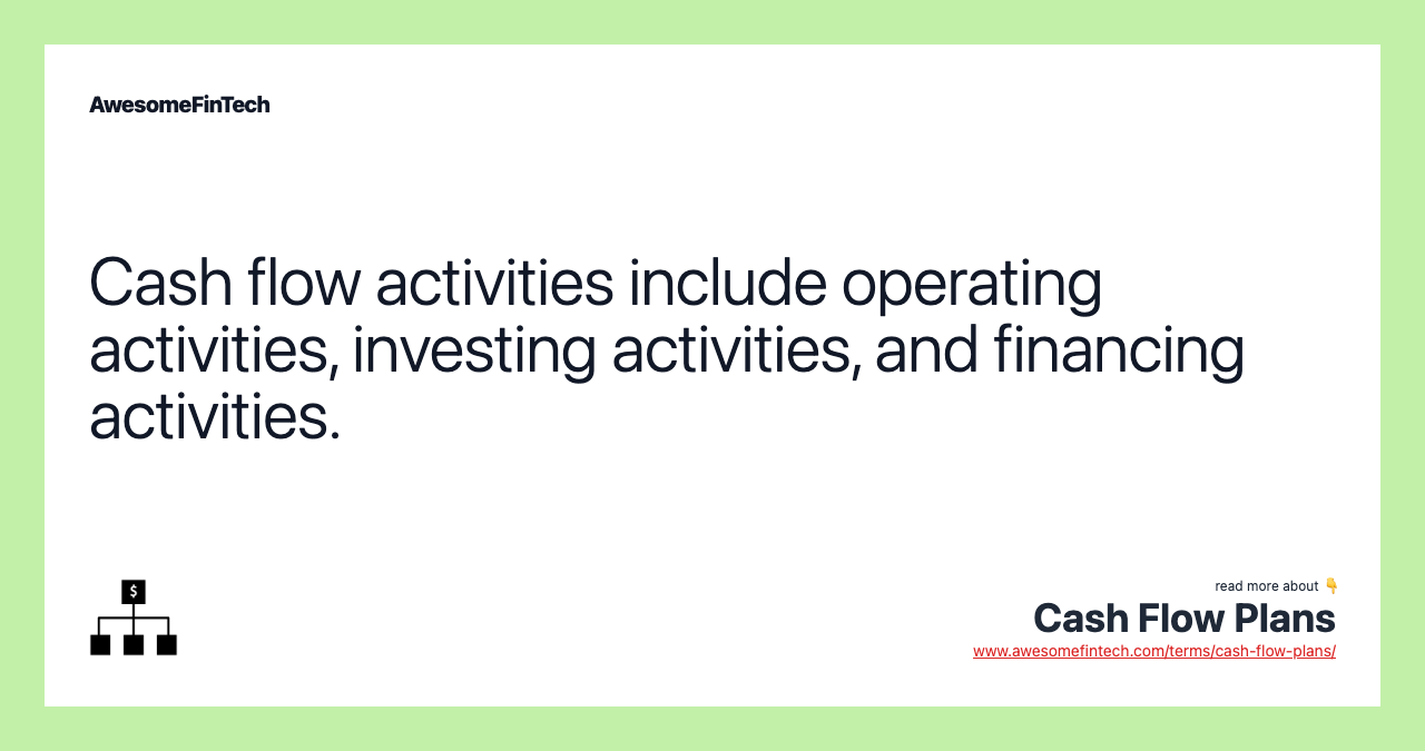 Cash flow activities include operating activities, investing activities, and financing activities.