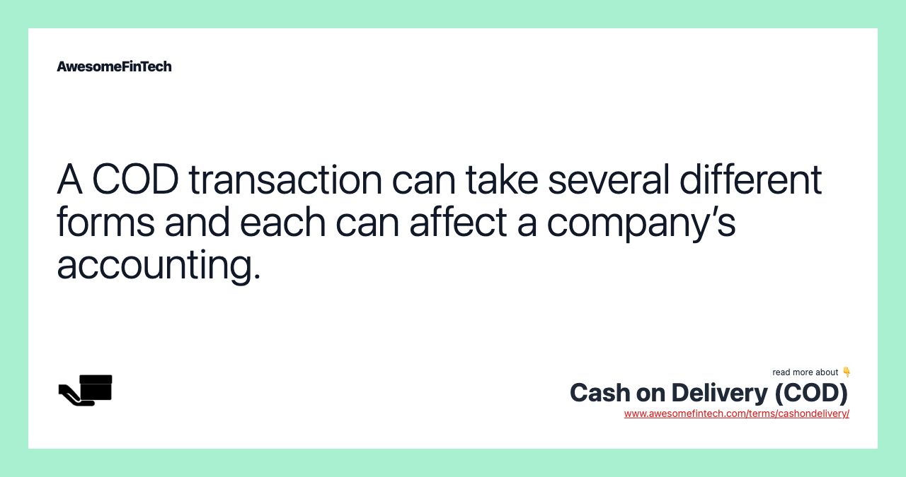 A COD transaction can take several different forms and each can affect a company’s accounting.