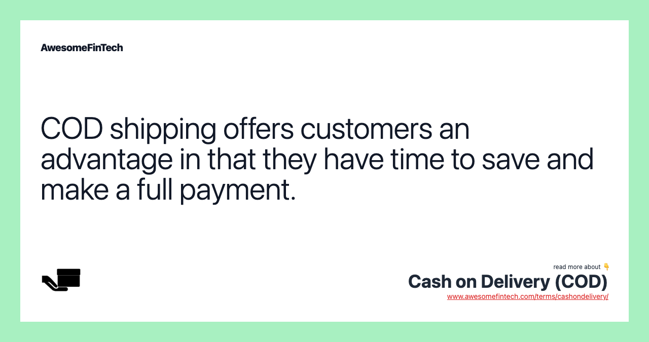 COD shipping offers customers an advantage in that they have time to save and make a full payment.