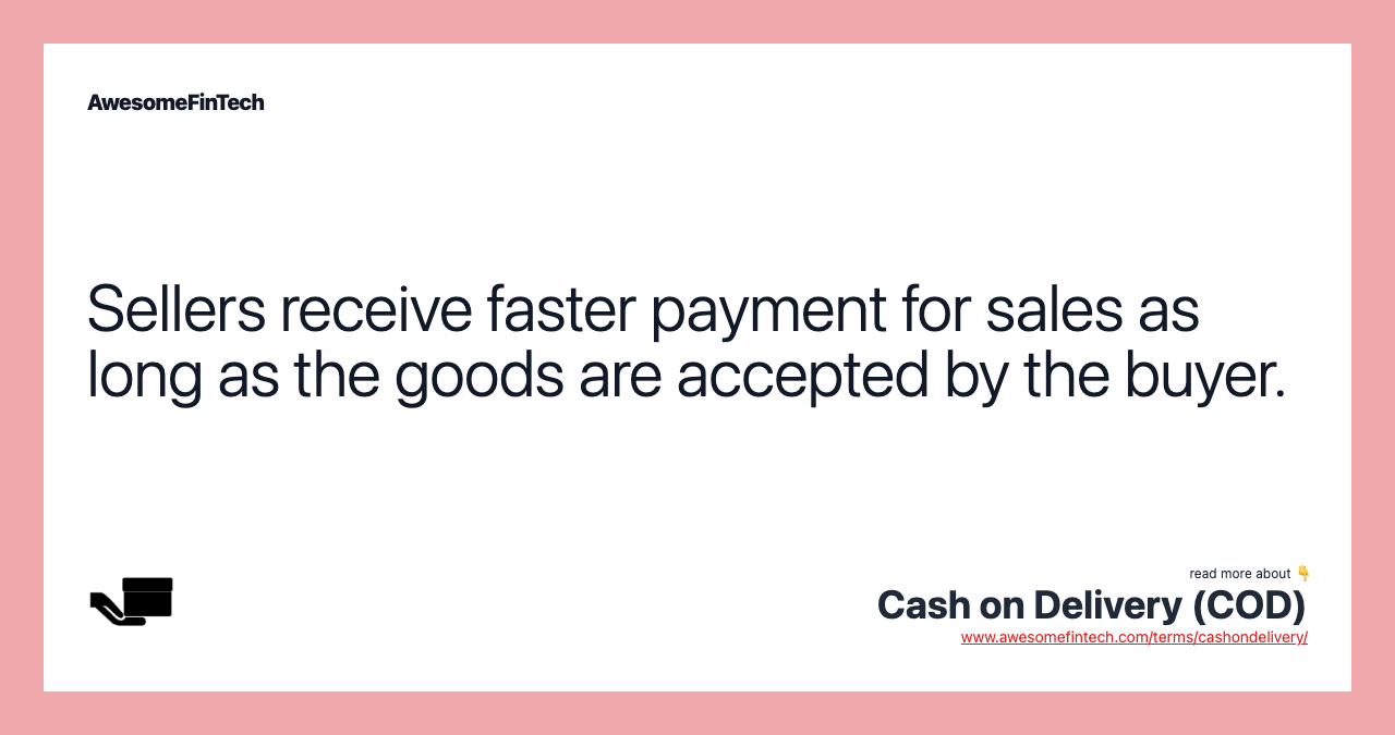 Sellers receive faster payment for sales as long as the goods are accepted by the buyer.