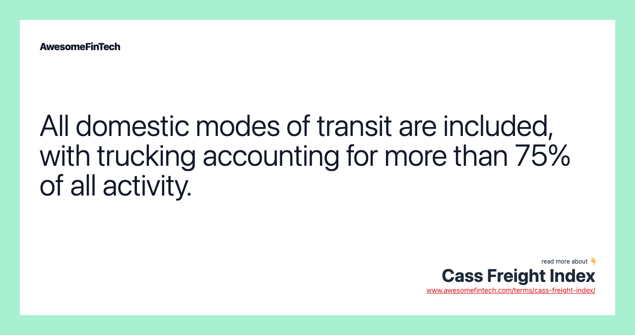 All domestic modes of transit are included, with trucking accounting for more than 75% of all activity.